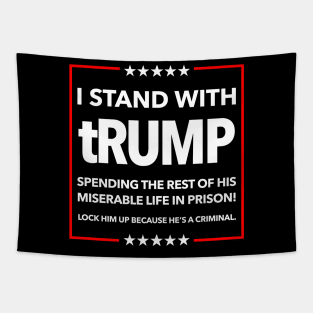 I STAND WITH TRUMP SPENDING THE REST OF HIS miserable LIFE IN PRISON Tapestry