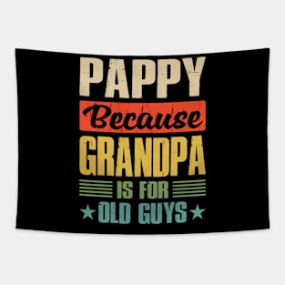 Pappy Because Grandpa is For Old Guys Tapestry