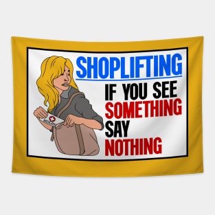 Shoplifting. If You See Something... Say Nothing Tapestry