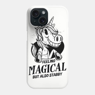 Feeling Magical But Also Stabby Unicorn Phone Case