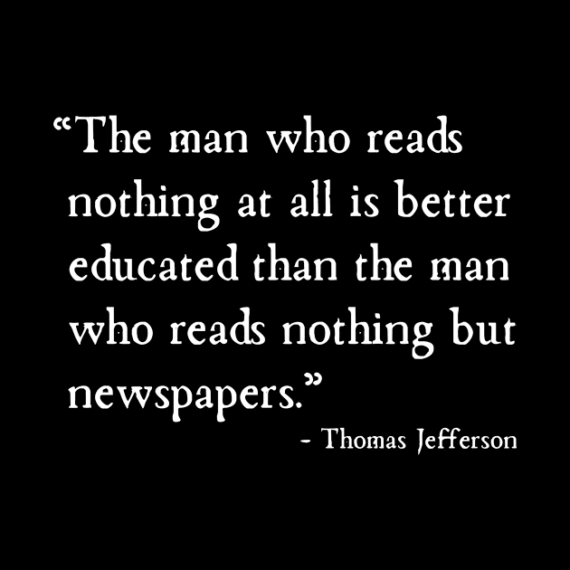 Education Without Newspapers Is Best Thomas Jefferson by machasting