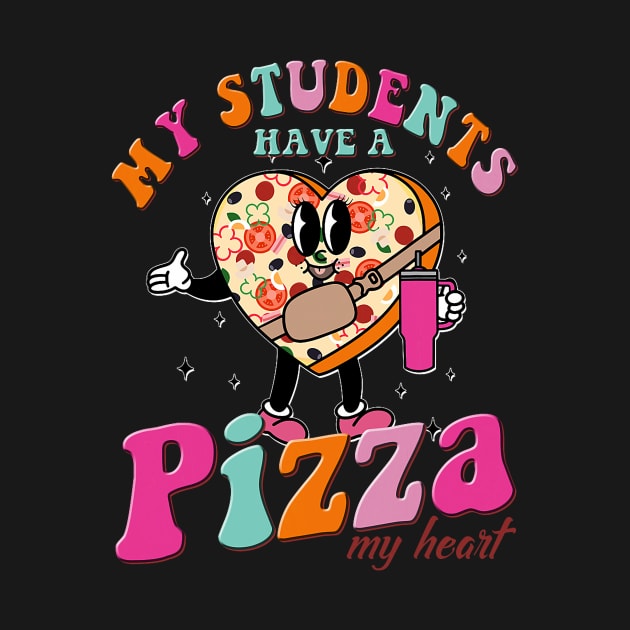 My Students Have A Pizza-My-Heart Valentines Day Teacher by Neldy