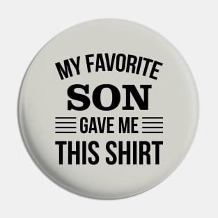 Funny Fathers Day - My Favorite Son Gave Me THis T-Shirt - Papa Gift Pin