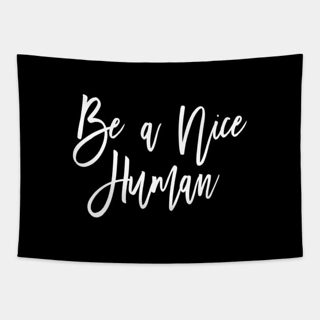 Be a nice human Tapestry by Motivation King