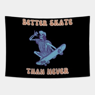 Better Skate Than Never Tapestry