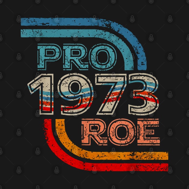 Pro Roe | 1973 Vintage by Luna Lovers