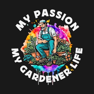 Gardener My Passion My Gardener Life Plant Lover T-Shirt