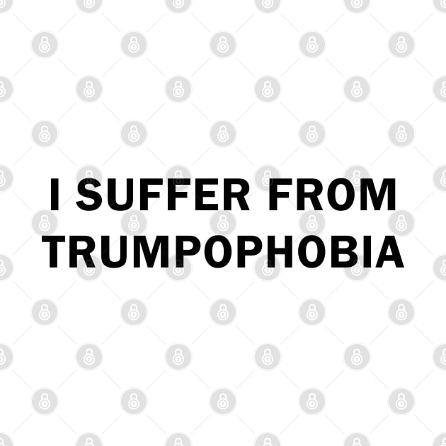 I Suffer from Trumpophobia by valentinahramov