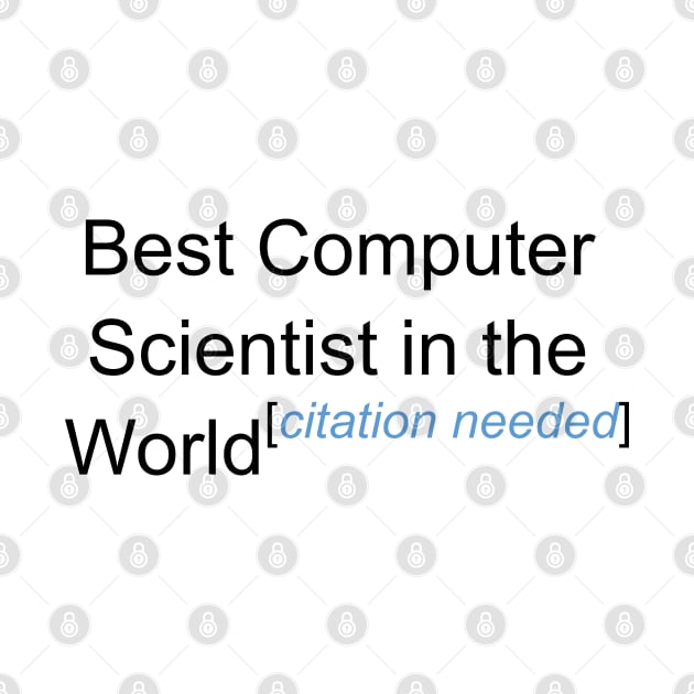 Best Computer Scientist in the World - Citation Needed! by lyricalshirts