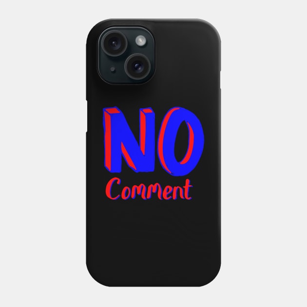 no comment Phone Case by Oluwa290