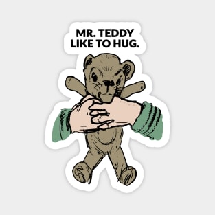 Mr. Teddy like to hug. Magnet