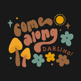 "come along darling" boho/groovy le fleur vintage lettering T-Shirt