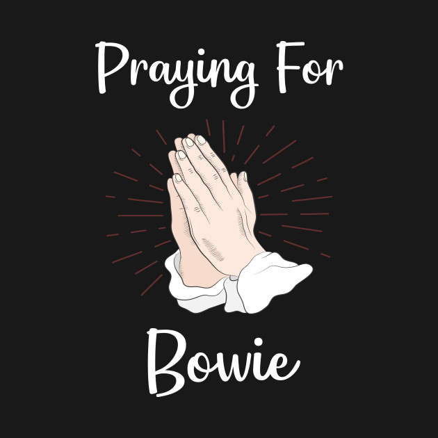 Disover Praying For Bowie - Bowie - T-Shirt