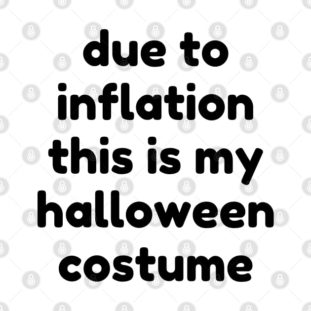 Due To Inflation This Is My Halloween Costume. Funny Simple Halloween Costume Idea by That Cheeky Tee