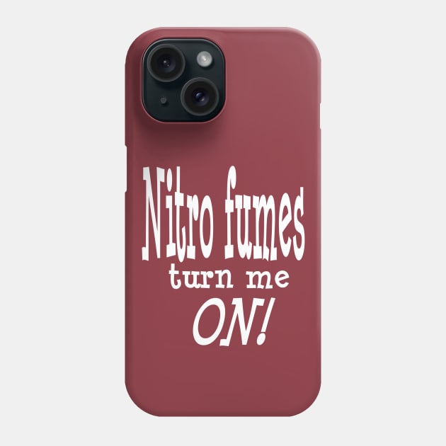 Nitro Fumes turn me ON!! Phone Case by FnWookeeStudios