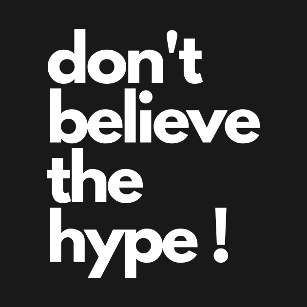 don't believe the hype by IJMI