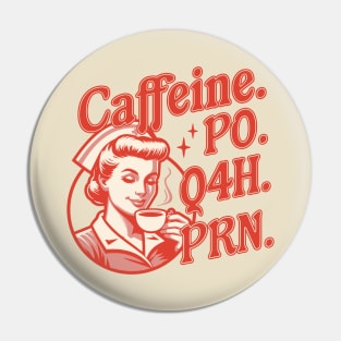 Caffeine PO Q4H PRN - Funny Nurse Retro Vintage Coffee Lover Pin