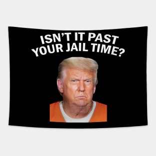 Isn’t It Past Your Jail Time Tapestry