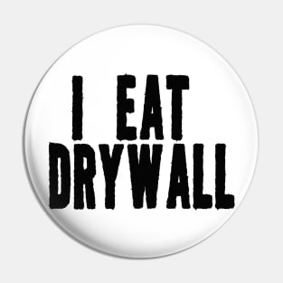 I Eat Drywall T-Shirt - Funny Meme Shirt - Sarcastic Shirt - Funny Gift - Funny Saying - Sarcasm Pin