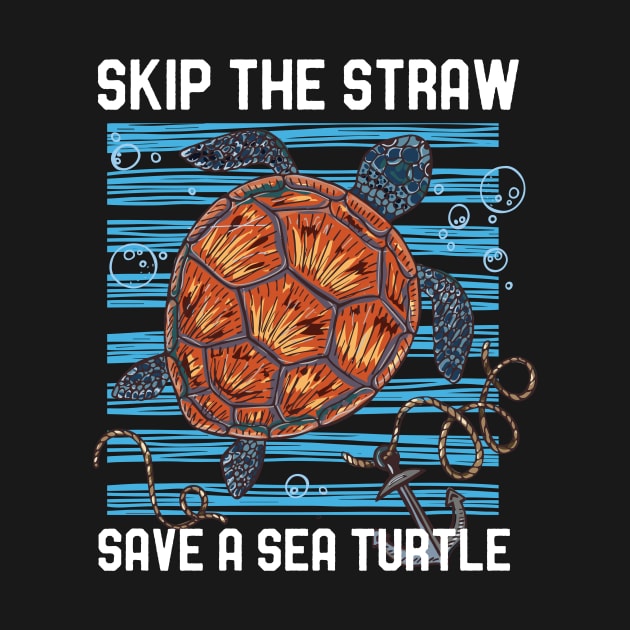 Skip The Straw Save A Sea Turtle Save The Ocean by mrsmitful01