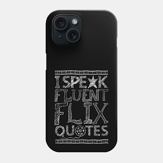 I SPEAK FLUENT FLIX QUOTES - FUNNY PUN - LOVE MOVIES Phone Case by kooldsignsflix@gmail.com