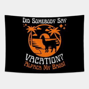 Did Somebody Say Vacation Alpaca My Bags Tapestry