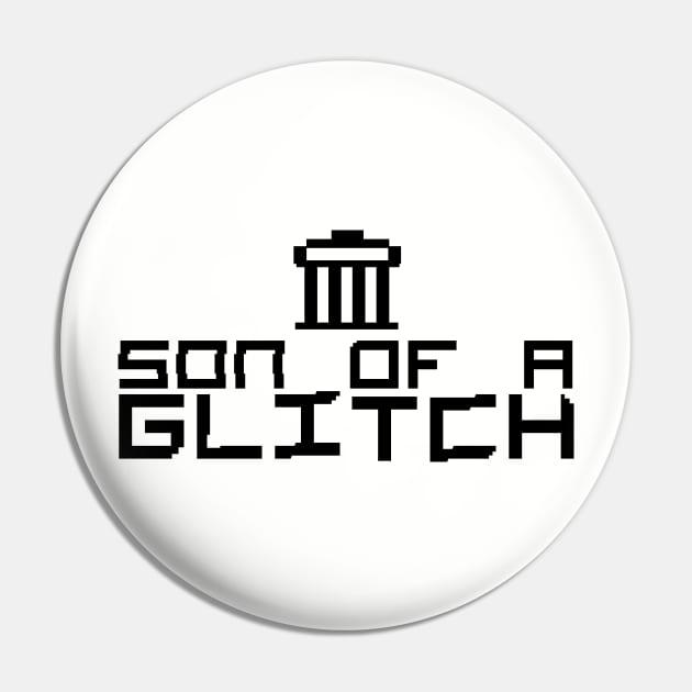 son of a "GLITCH" Pin by hamiltonarts