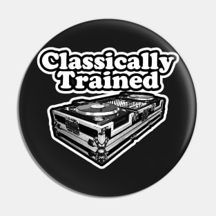 Classically trained dj . Pin