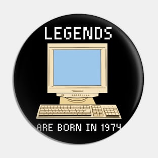 Legends are born in 1974 Funny Birthday. Pin