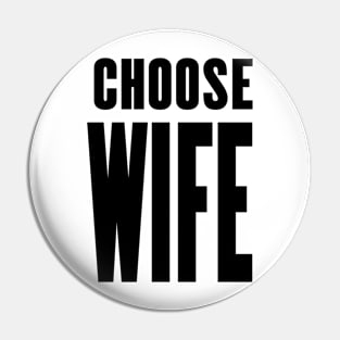 Choose Wife Pin