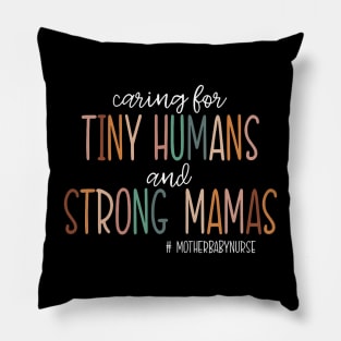 Caring For Tiny Humans And Strong Mamas Women Pillow