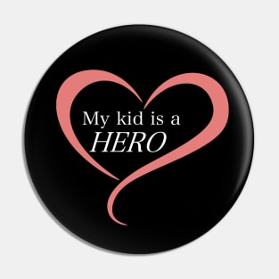 My Kid is a Hero Pin