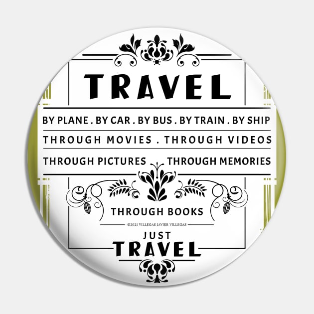 Just Travel Pin by vjvgraphiks