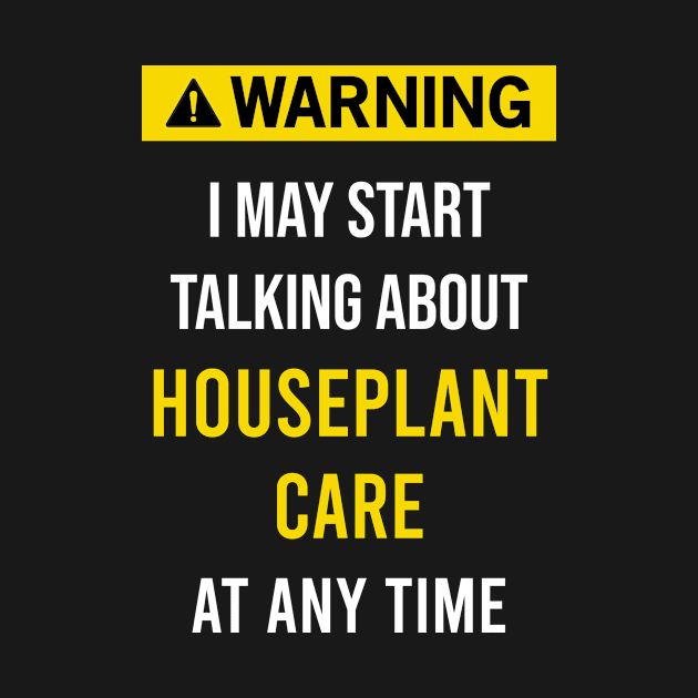 Warning Houseplant Care Growing Houseplants by flaskoverhand