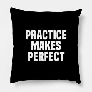 Practice Makes Perfect - Motivational Pillow