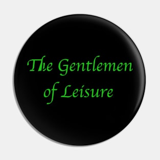 The Gentlemen of Leisure. Green Pin