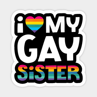 Love My Gay Sister Gay Pride Lgbt Lesbian March Magnet