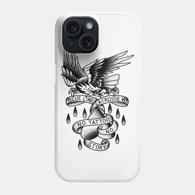 Blue Line Tattoo Eagle Heart No Tattoo No Story Phone Case by BlueLine Design