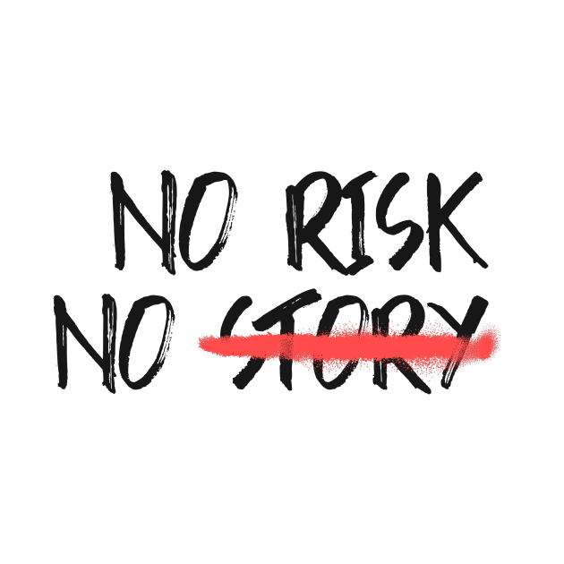 No Risk No Story by Araf Color