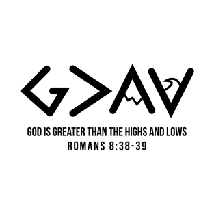 God is Greater Than The Highs and Lows Christian T-Shirt