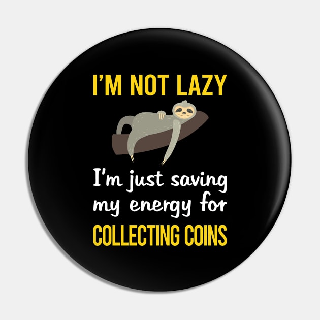 Funny Lazy Coin Collecting Coins Pin by blakelan128