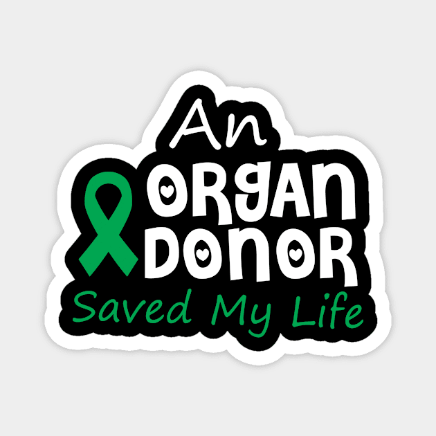 An Organ Donor Saved My Life Magnet by SWArtistZone