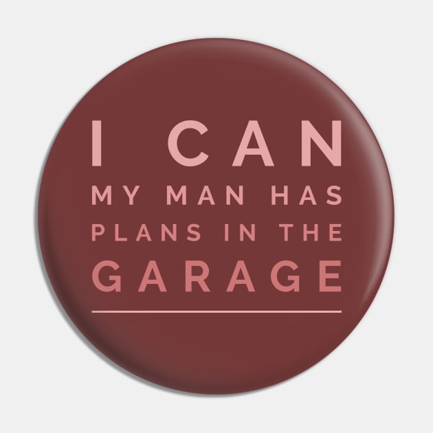I can, my man has plans in the garage Pin by ArtsyStone