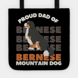 Proud dad of Bernese Mountain Dog Life is better with my dogs Dogs I love all the dogs Tote