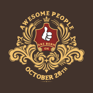 Awesome People are born on October 28th T-Shirt