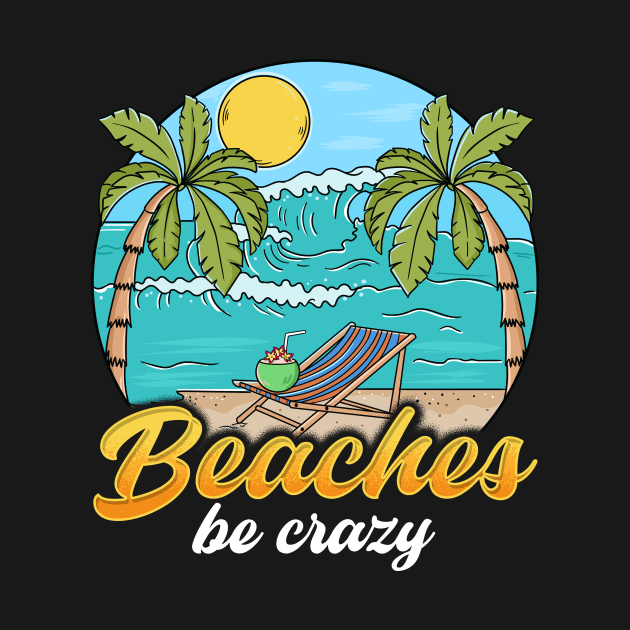 Beaches Be Crazy Funny Beach Vacationing Pun by theperfectpresents