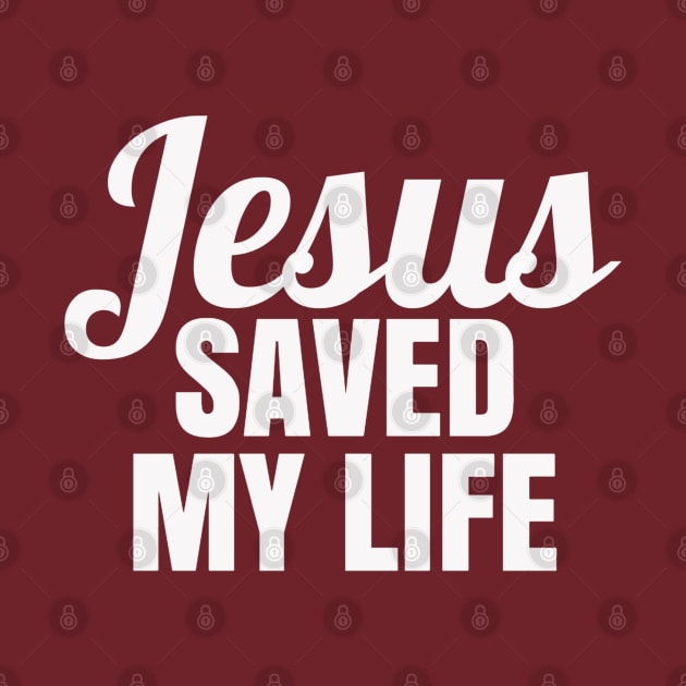 Jesus Saved My Life by GraceFieldPrints