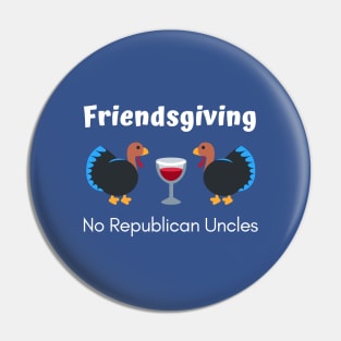Friendsgiving No Republican Uncles Pin