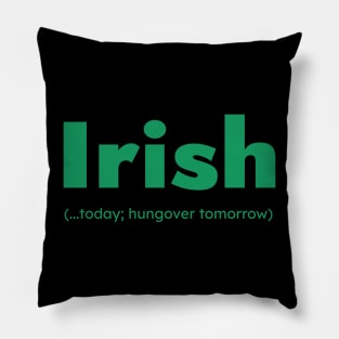 Green Irish Today Funny St Patrick’s Day Pillow