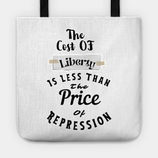 the Cost Of Liberty Is Less Than The Price Of Repression Tote